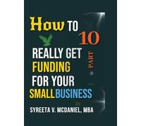 HTRGF Lesson 10, Credit Scoring Technology Impacts Your Business Loan: How to REALLY Get Funding, Strategies for Entrepreneurs: 07
