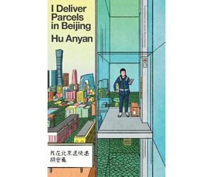 Hu Anyan I Deliver Parcels in Beijing (Copertina rigida)