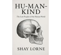 HU MAN KIND: The Lost Peoples of the Human World