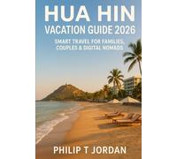 Hua Hin Vacation Guide 2026: Smart Travel for Families, Couples & Digital Nomads