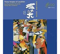 Hua Xia Chamber Ensemble - Three Images Of Laughter