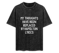 Huachenyu My Thoughts Have Been Replaced By Hamilton Lyrics Muscial Black T-Shirt Mens Tee Unisex Tops M
