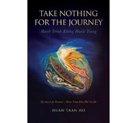 Huan Tran Ho Take Nothing for the Journey (Tascabile)