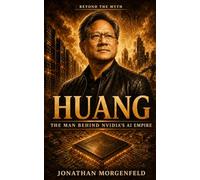 HUANG: The Man Behind NVIDIA’s AI Empire