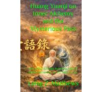 Huang Yuanji on Inner Alchemy and the Mysterious Pass: Recorded Sayings from the Hall of Joyful Nurturing: Le Yu Tang Yu Lu 《樂育堂語錄》