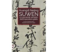 Huangdi Neijing Suwen. Le domande semplici dell'imperatore giallo