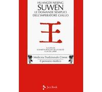 Huangdi Neijing Suwen. Le domande semplici dell'imperatore giallo