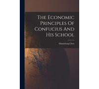 Huanzhang Chen The Economic Principles Of Confucius And His School (Tascabile)