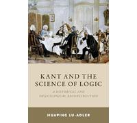Huaping Lu-Adler Kant and the Science of Logic (Copertina rigida)