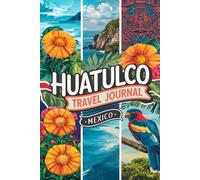 Huatulco Travel Journal: Lined Notebook Diary. Capturing Moments from Around the Globe
