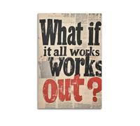 HUAYEQWHELH Poster con scritta "What if it all works out", decorazione artistica da parete, stile vintage, per soggiorno, camera da letto, 40 x 60 cm, senza cornice