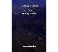 HUAYHUASH CIRCUIT HIKING GUIDE