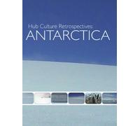 HUB CULTURE RETROSPECTIVES: Antarctica