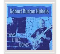 Hubele, Robert Burton - Three Little Words