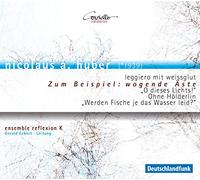 Huber/ Ensemble Reflexion K/ Eckert - Zum Beispiel: Wogende Aste