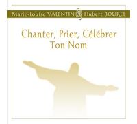Hubert Bourel - Chanter, Prier, Célébrer Ton Nom