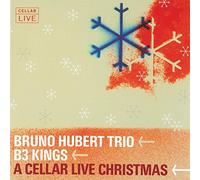 Hubert, Bruno Trio & B3 Kings - Cellar Live Christmas
