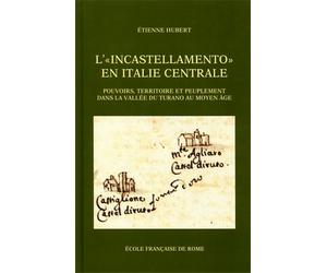 Hubert,Etienne. - L'"incastellamento" en Italie centrale : pouvoirs, territoire