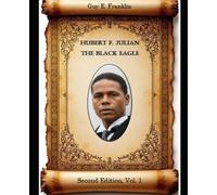 HUBERT F. JULIAN THE BLACK EAGLE: Second Edition, Vol. 1