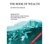 Hubert Howe Bancroft The Book of Wealth - Book Seven (Tascabile) Book of Wealth