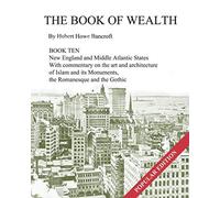 Hubert Howe Bancroft The Book of Wealth - Book Ten (Tascabile) Book of Wealth