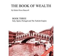 Hubert Howe Bancroft The Book of Wealth - Book Three (Tascabile) Book of Wealth