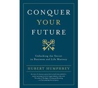 Hubert Humphrey Conquer Your Future (Copertina rigida)