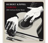 Hubert Käppel - Hubert Käppel: Garuda - 20th Century Guitar Music