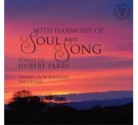 Hubert Parry With Harmony of Soul & Song: Songs of Hubert Parry (CD) Album
