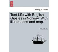 Hubert Smith Tent Life with English Gipsies in Norway. With illustra (Tascabile)