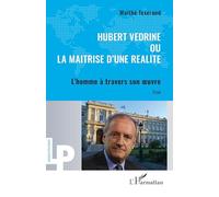 Hubert Védrine ou la maitrise d'une réalité: L’homme à travers son œuvre