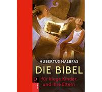 Hubertus Halbfa Die Bibel. Für kluge Kinder und ihre Eltern: (Copertina rigida)