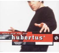 Hubertus - When You Say Yes [Import]