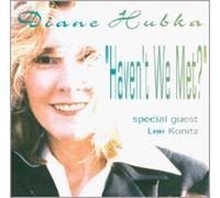 DIANE HUBKA - Haven'T We Met ?