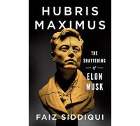 Hubris Maximus: The Shattering of Elon Musk