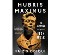 Hubris Maximus: The Shattering of Elon Musk