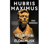 Hubris Maximus: The Shattering of Elon Musk