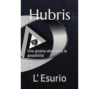 Hubris: Una giostra attraverso le possibilità