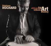 Huchard, Stephane - African Tribute To Art Blakey