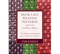 Huck Lace Weaving Patterns With Color and Weave Effects: 576 Drafts and Samples Plus 5 Practice Projects
