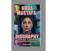 HUDA MUSTAFA BIOGRAPHY: edited for drama - blamed for truth - inside the manufactured mayhem of reality tv