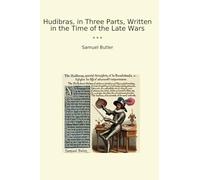 Hudibras, in Three Parts, Written in the Time of the Late Wars