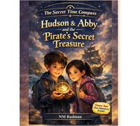 Hudson & Abby and the Pirate’s Secret Treasure: An Interactive Pirate Adventure