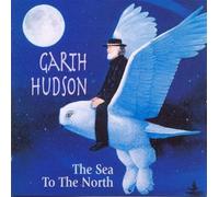 Hudson, Garth - Sea To The North
