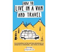 Hudson How to Live in a Van and Travel (Tascabile)