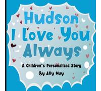 Hudson I Love you Always: A Children's Personalized Story - Adorable animals