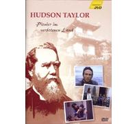 Hudson Taylor - Pionier im verbotenen Land