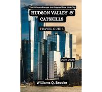 Hudson Valley and Catskills Travel Guide 2025-2026: The Ultimate Escape Just Beyond New York City