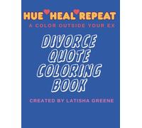 Hue, Heal, Repeat: color outside your Ex divorce coloring book
