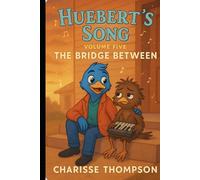 Huebert’s Song Volume Five The Bridge Between